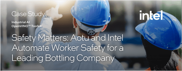 Case Study – Safety Matters: Aotu and Intel Automate Worker Safety for a Leading Bottling Company